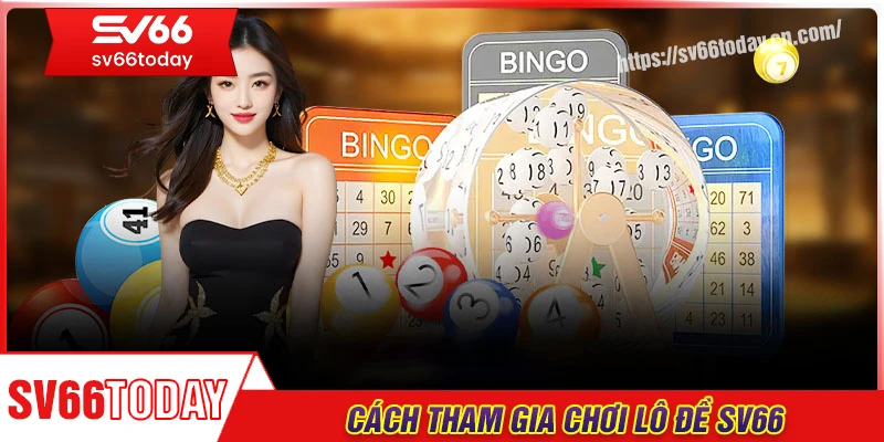 Cách tham gia chơi lô đề Sv66 đơn giản nhất