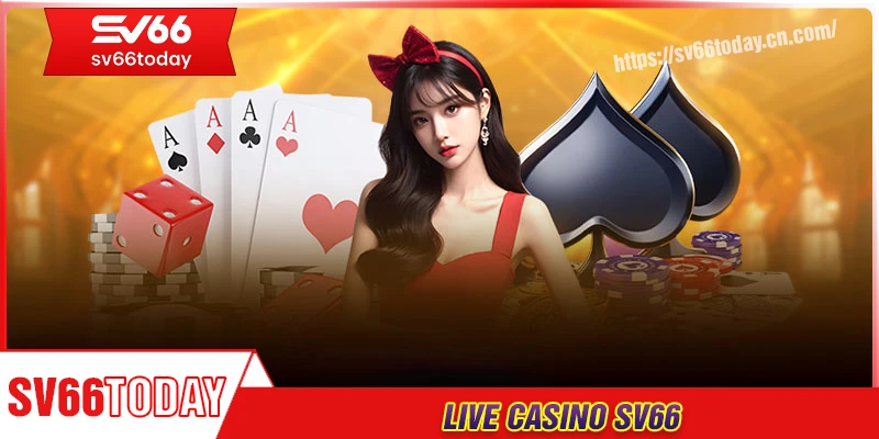 Casino Sv66 - Sân chơi uy tín, cơ hội thắng không giới hạn