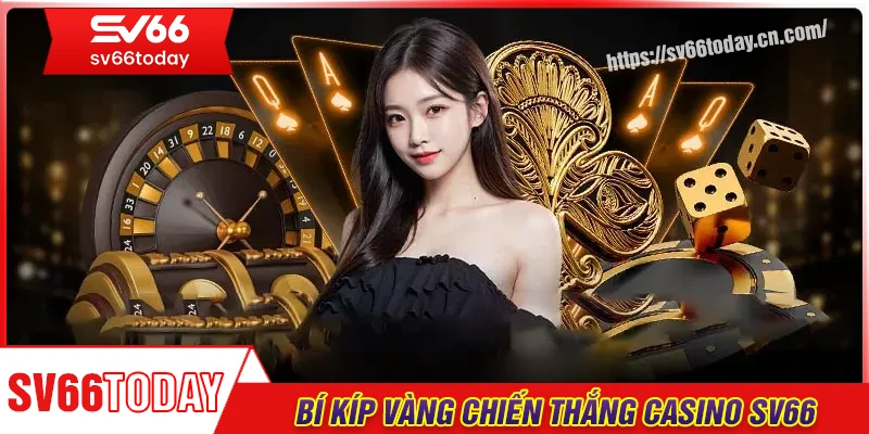Chia sẻ bí kíp giành chiến thắng dễ dàng tại Casino Sv66