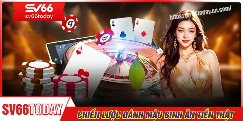Chiến lược đánh Mậu Binh ăn tiền thật dễ dàng tại Sv66