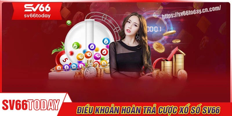 Điều khoản và điều kiện khi tham gia hoàn trả cược xổ số