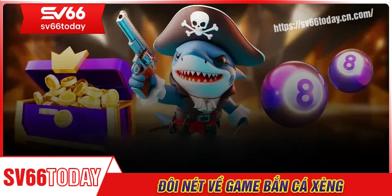 Đôi nét về game bắn cá xèng Sv66