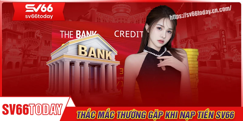 Giải đáp thắc mắc khi nạp tiền Sv66