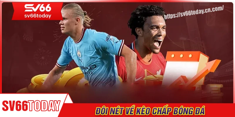 Giới thiệu đôi nét về kèo chấp bóng đá