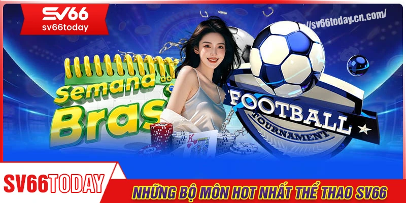Khám phá những bộ môn hot nhất tại thể thao Sv66
