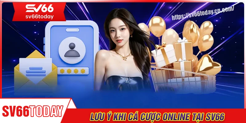 Lưu ý khi chơi cá cược online tại Sv66
