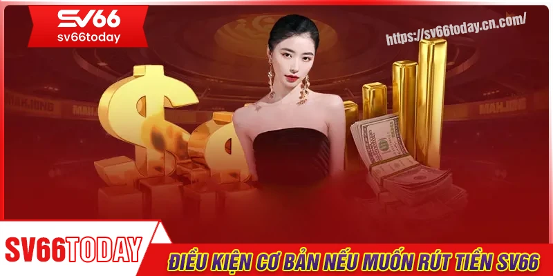 Những điều kiện cần đáp ứng khi rút tiền Sv66