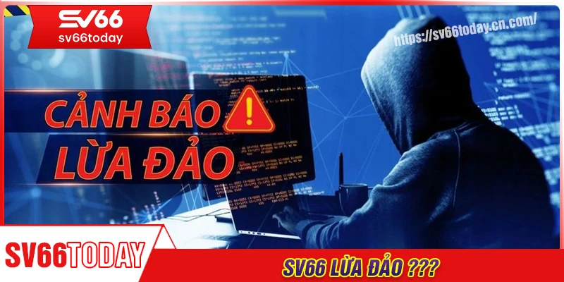 Sv66 lừa đảo - Sự thật hay chỉ là tin đồn?