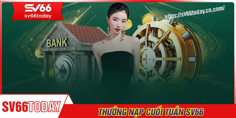 Thưởng nạp cuối tuần - Sự kiện hot hit không thể bỏ lỡ mỗi tuần