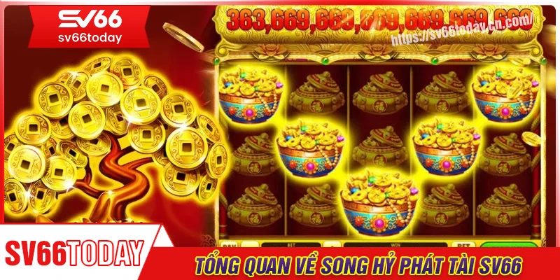 Tổng quan game slot Song Hỷ Phát Tài tại nhà cái Sv66